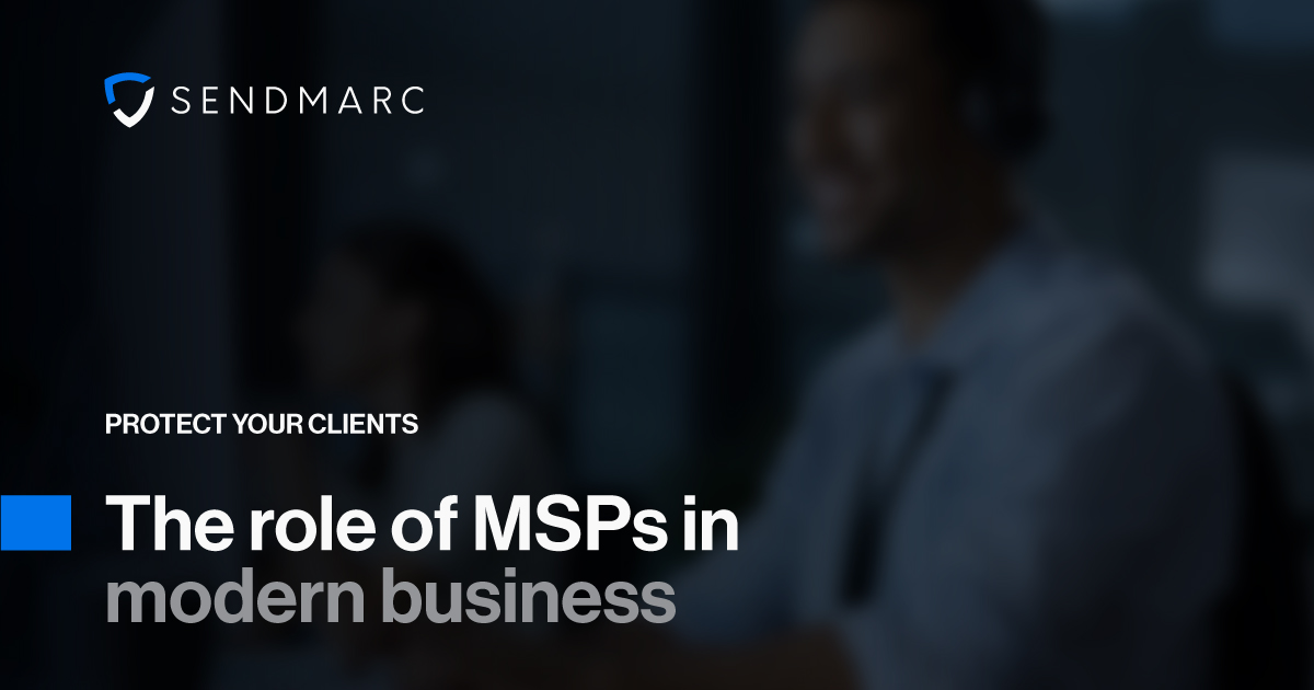 A background image featuring the Sendmarc logo in the top left corner. Text at the bottom reads: "Protect your clients: The role of MSPs in modern business"