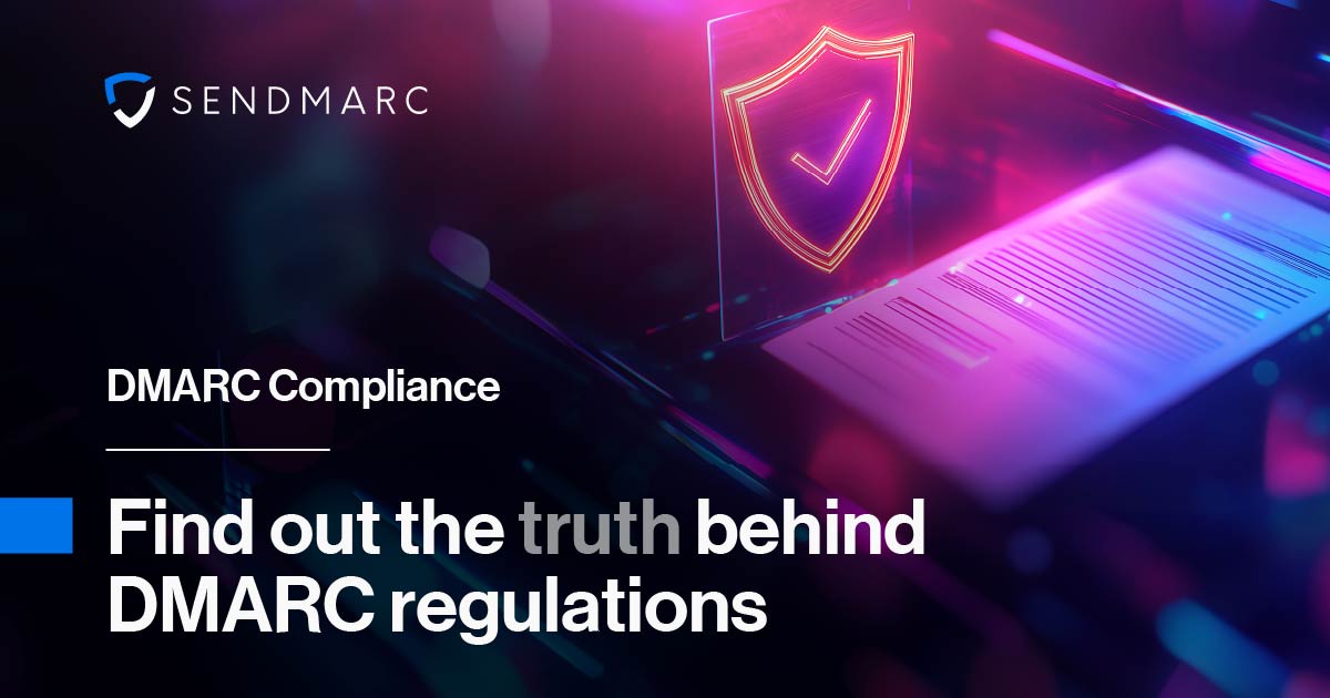 DMARC Compliance: Find out the truth behind DMARC regulations