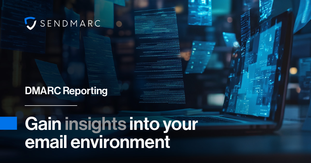 DMARC Reporting: Gain insights into your email environment
