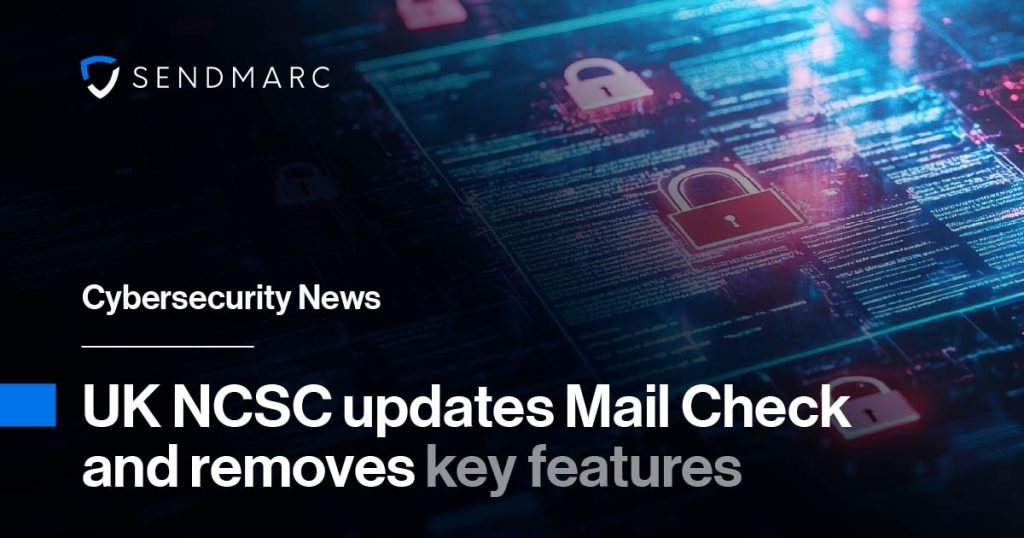 Cybersecurity News: Uk Ncsc Updates Mail Check And Removes Key Features