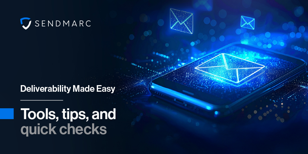 Deliverability Made Easy: Tools, Tips, And Quick Checks