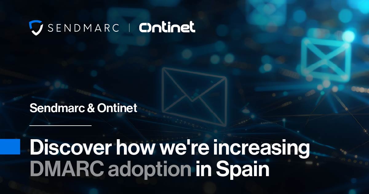 Sendmarc & Ontinet: Discover how we're increasing DMARC adoption in Spain